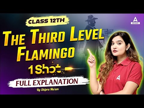 The Third level Flamingo Class 12 One Shot | Class 12 English Flamingo | By Shipra Ma'am