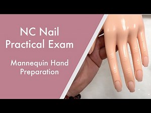 NC Nail Practical Exam - Mannequin Hand Preparation