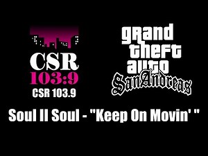 GTA: San Andreas - CSR 103.9 | Soul II Soul - "Keep On Movin' "