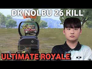 26 kill ultimate royale dk nolbu fast reflek and movement - pubg mobile korea