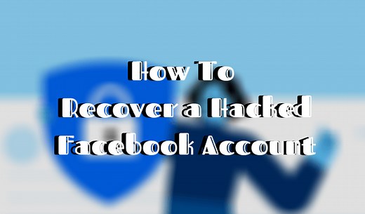 How To Recover a Hacked Facebook Account