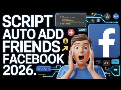 Script Auto Add Friends Facebook 2026