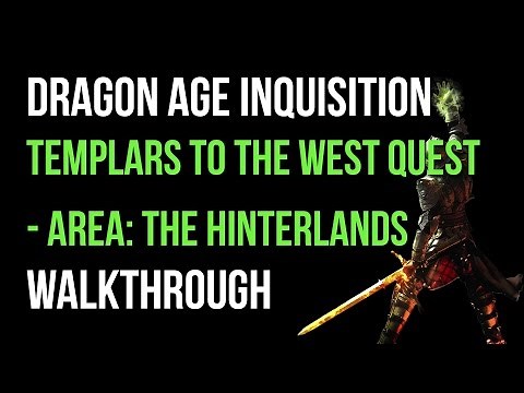 Dragon Age Inquisition Walkthrough Templars To The West Quest (The Hinterlands) Gameplay Let's Play