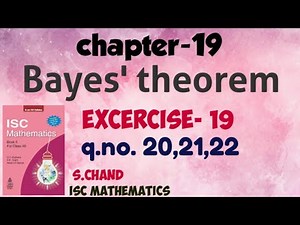 Bayes theorem Ex-19.4 | class12 | Isc | s chand