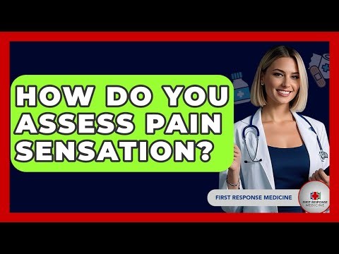 How Do You Assess Pain Sensation? - First Response Medicine