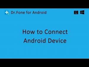 Wondershare Dr.Fone for Android: How to Connect Android Devices