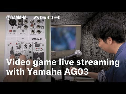Video game live streaming with Yamaha AG03