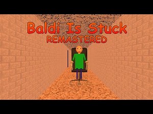 Baldi Is Stuck Remastered | Baldi's Basics Mod