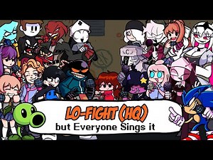 Lo-Fight (HQ) but everyone sings it - Friday Night Funkin' Cover