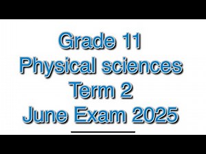 Grade 11 Physical Sciences Term 2 | [Chemistry and Physics] June Exam 2025