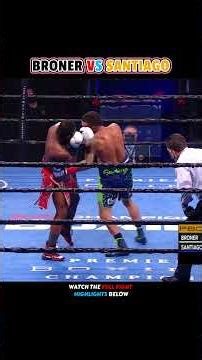 Jovanie Santiago VS. Adrien Broner | HIGHLIGHTS #boxing #sports