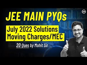 Moving Charges & MEC July Attempt Solutions of JEE Main 2022 | Physics PYQs | Eduniti | Mohit Sir