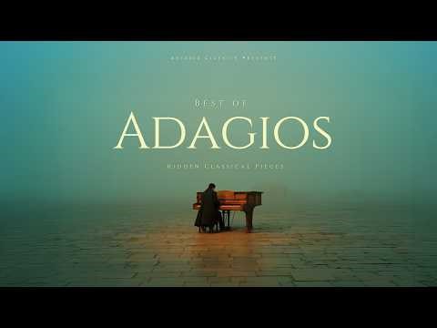 Best of Adagios - Hidden Classical Pieces | Rachmaninoff, Vivaldi, Mozart...