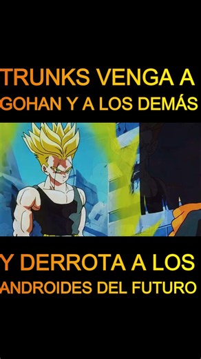 Trunks por fin acaba con los androides del futuro #DragonBall #DBZ #DBSuper #Goku #Kaiosama