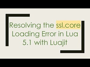 Resolving the ssl.core Loading Error in Lua 5.1 with Luajit