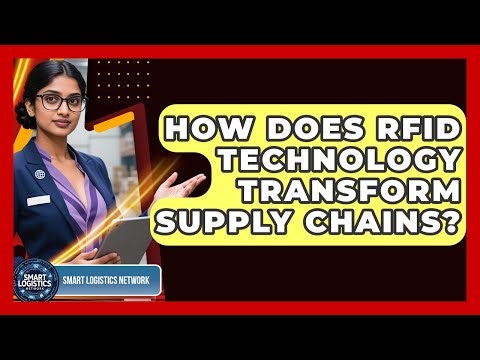 How Does RFID Technology Transform Supply Chains? - Smart Logistics Network