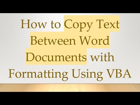 How to Copy Text Between Word Documents with Formatting Using VBA