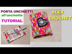 PORTA UNCINETTI all'uncinetto IDEA REGALO tutorial Alex Crochet facile