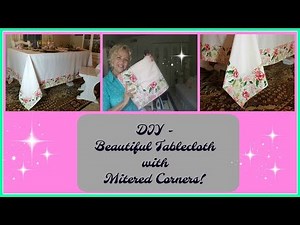 DIY - Beautiful Tablecloth with Mitred Corners