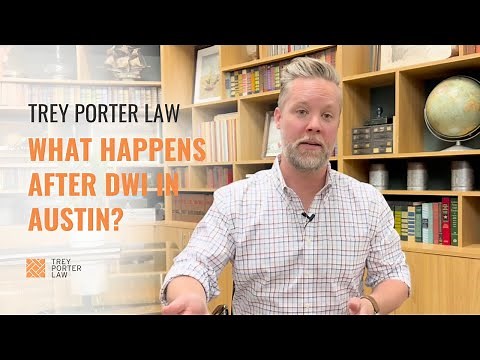 What Happens After a DWI Arrest in Austin, Texas?