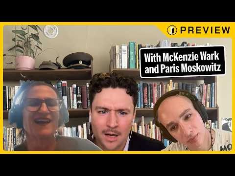 She Got Kicked Out of the DSA w/ McKenzie Wark & Paris Moskowitz | #51 Patreon Preview
