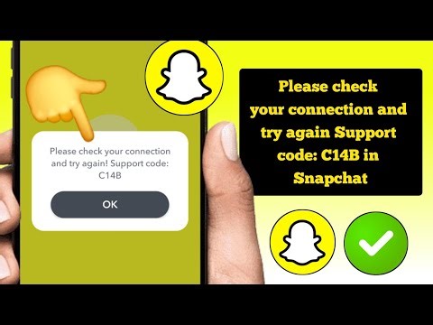 Please check your connection and try again.Support code:C14B problem snapchat |Snapchat login error