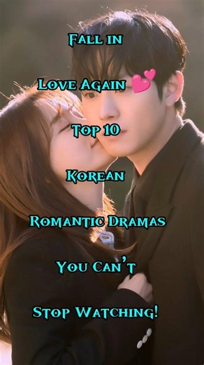 Fall in Love Again 💕 Top 10 Korean Romantic Dramas You Can’t Stop Watching!#trendingnow#viralvideo