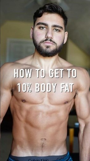 HOW TO GET TO 10% BODY FAT