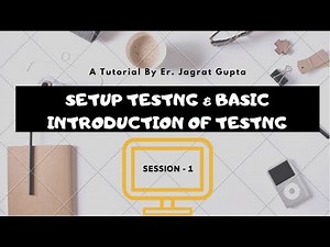 TestNG Framework - Setup TestNG and Basic Introduction of TestNG - Session 1