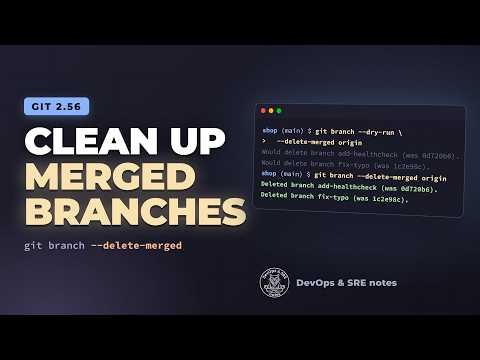 git branch --delete-merged: clean up merged branches (Git 2.56)