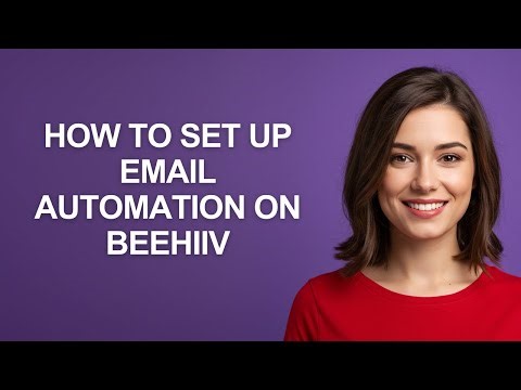 How to Set Up Email Automation on Beehiiv - AshleyHowTo