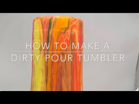 How to make a Dirty Pour Tumbler
