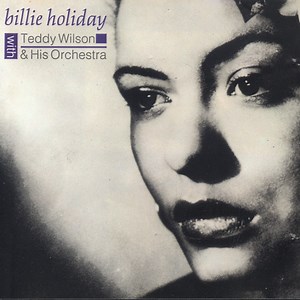 Billie Holiday With Teddy Wilson & His Orchestra - Billie Holiday With Teddy Wilson & His Orchestra