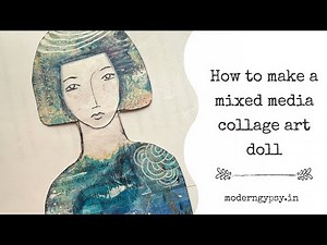 How to make a mixed media collage art doll