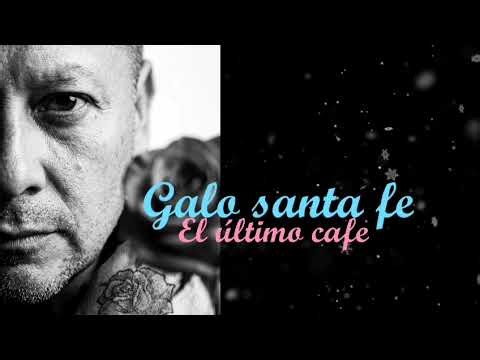 EL ULTIMO CAFE. ❤️GALO SANTA FE❤️