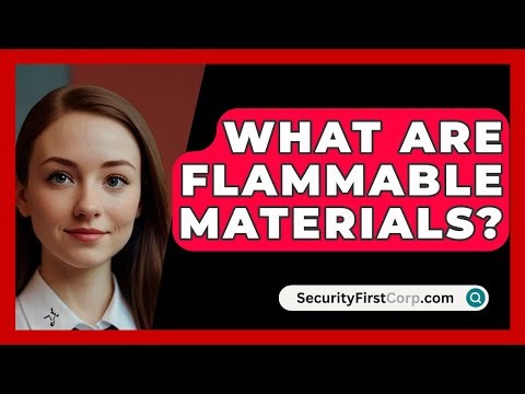 What Are Flammable Materials? - SecurityFirstCorp.com