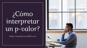 ✔ P valor: lo que nos dice acerca de los hallazgos de un estudio