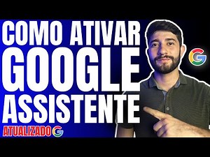 COMO ATIVAR GOOGLE ASSISTENTE (OK GOOGLE)