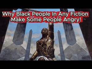 Why Black People In Any Fiction Make Some People Angry!
