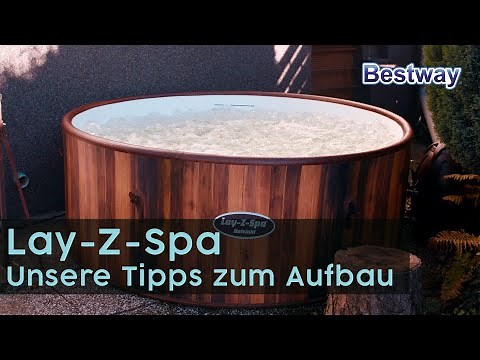 Bestway® Lay-Z-Spa®: Tipps zum korrekten Aufbau Deines Bestway® Lay-Z-Spa® Whirlpools