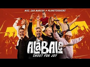 Shout For Joy (Alábale) | Planetshakers & Miel San Marcos