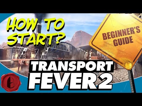 Transport Fever 2 BEGINNER GUIDE