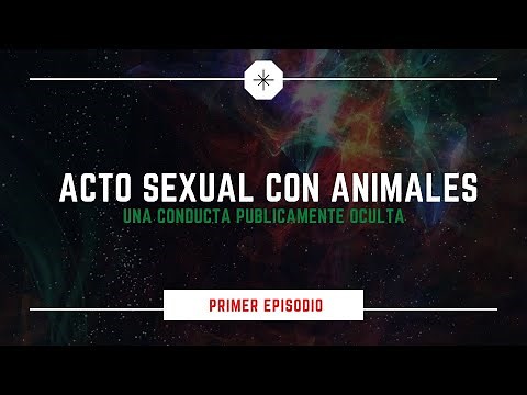 ACTO SEXUAL CON ANIMALES Y SUS EFECTOS, Episodio 1-El Documental