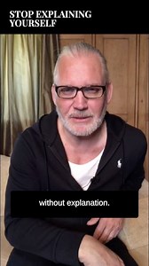 Stop explaining yourself. | Paul Scanlon