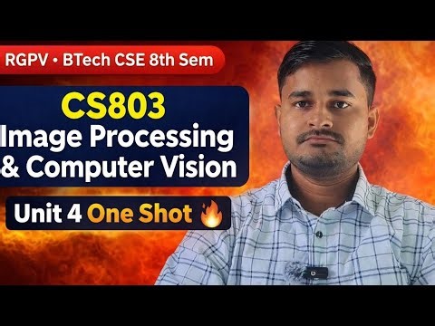 CS803 (A) Image Processing & Computer Vision Unit 3 One Shot 🔥 | RGPV BTech CSE 8th Sem