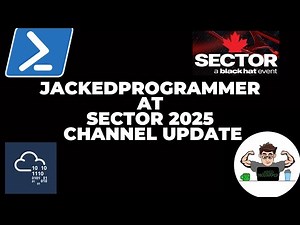 Jacked Programmer - Channel Update - September 2025 - SecTor 2025, Cybersecurity Lab, PowerShell