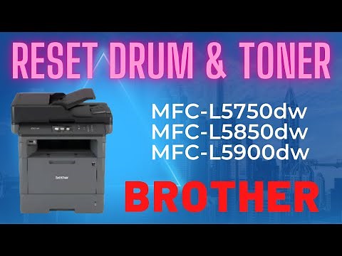 Toner and Drum reset Brother MFC-L5750dw | MFC-L5850dw | Brother MFC-L5900dw
