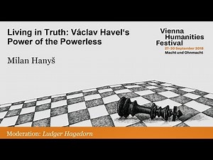 Milan Hanyš "Living in Truth: Václav Havel’s Power of the Powerless"