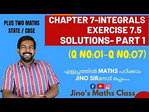 CLASS 12 MATHS | INTEGRALS | EXERCISE 7.5 Solutions in Malayalam | PART 1