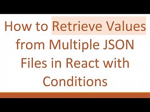 How to Retrieve Values from Multiple JSON Files in React with Conditions